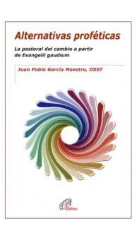 Alternativas proféticas. La pastoral del cambio a partir de Evangelii Gaudium