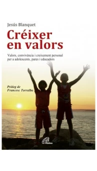 Créixer en valors. Valors, convivència i creixement personal per adolescents, pares i educadors