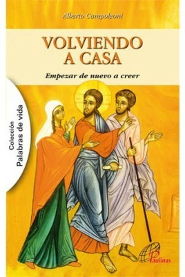Volviendo a casa. Empezar de nuevo a creer