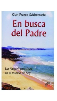 En busca del Padre. Un lugar para Dios en el mundo de hoy