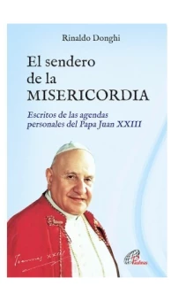 El sendero de la Misericordia. Escritos de las agendas personales del Papa Juan XXIII