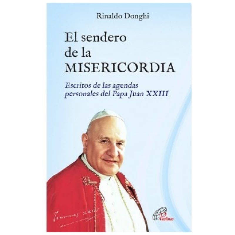 El sendero de la Misericordia. Escritos de las agendas personales del Papa Juan XXIII