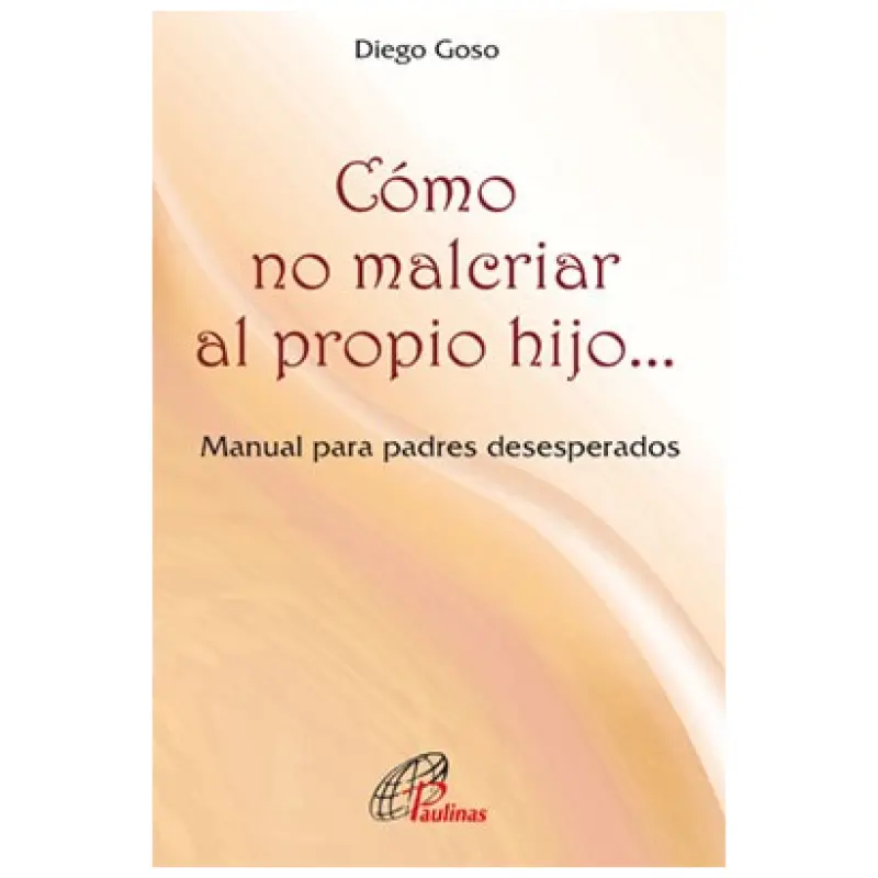 Como no malcriar al propio hijo...