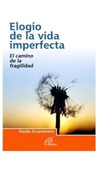 Elogio de la vida imperfecta. El camino de la fragilidad