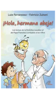 ¡Hola, hermana abeja! Los temas de la Encíclica Laudato si del Papa Francisco contados a los niños