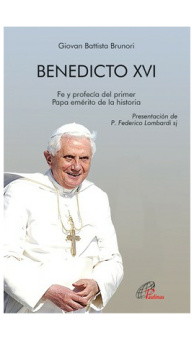 Benedicto XVI. Fe y profecia del Papa Emérito