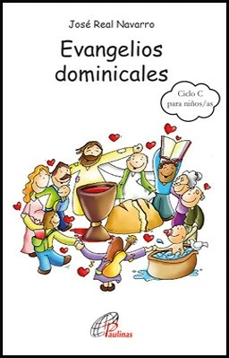 EVANGELIOS DOMINICALES DEL CICLO C PARA NIÑOS/AS DE 8 A 12 AÑOS