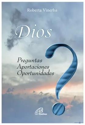 Dios. Preguntas Aportaciones Oportunidades