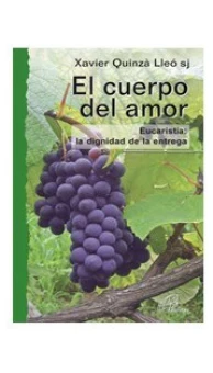 El cuerpo del amor. Eucaristía: la dignidad de la entrega
