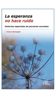 La esperanza no hace ruido. Historias especiales de personas normales