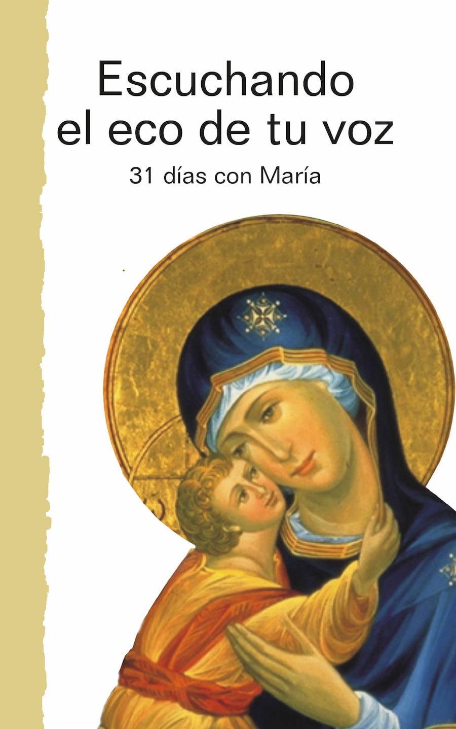 ESCUCHANDO EL ECO DE TU VOZ. 31 días con María. Con textos del papa Francisco.