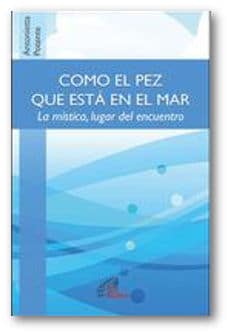 Como el pez que está en el mar