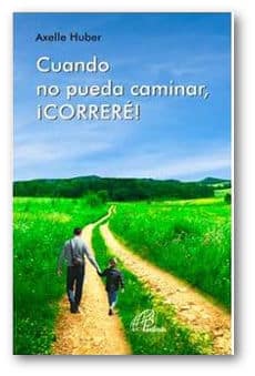 Cuando no pueda caminar ¡Correré!
